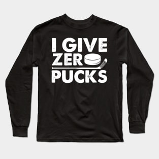 Funny I Give Zero Pucks Ice Hockey Players Pun Long Sleeve T-Shirt